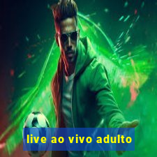 live ao vivo adulto